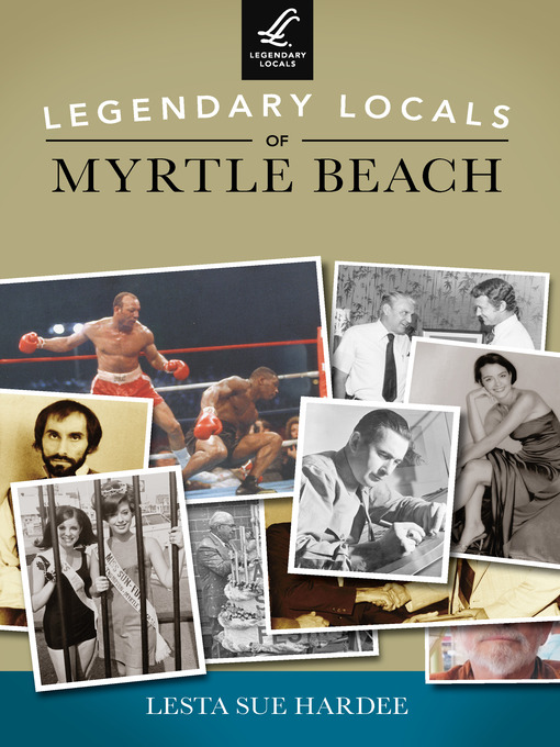 Title details for Legendary Locals of Myrtle Beach by Lesta Sue Hardee - Available